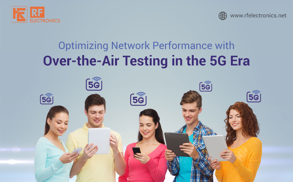 Optimizing Network Performance with Over-the-Air Testing in the 5G Era