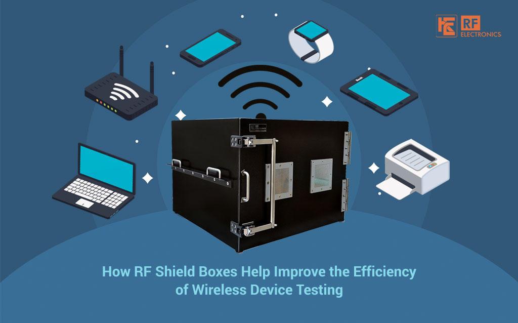 How RF Shield Boxes Help Improve the Efficiency of Wireless Device Testing