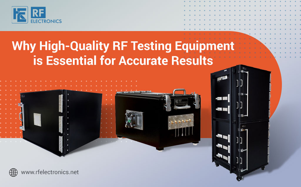 Why High-Quality RF Testing Equipment is Essential for Accurate Results