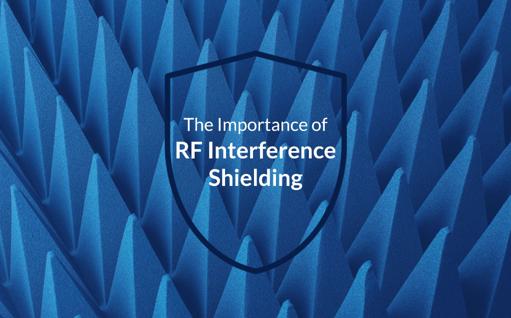 The Importance of RF Interference Shielding