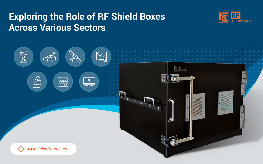 Exploring the Role of RF Shield Boxes Across Various Sectors