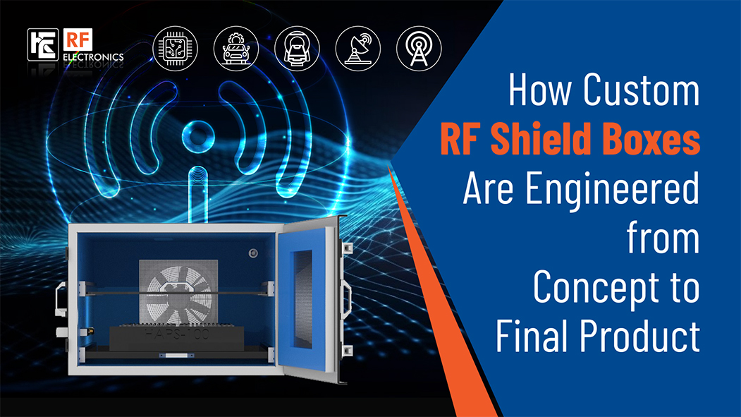 How Custom RF Shield Boxes Are Engineered from Concept to Final Product